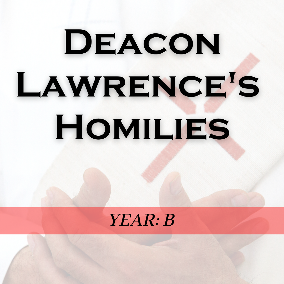 Deacon Lawrences Homilies